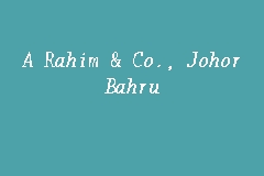 Is a lawyer firm located in kuala lumpur, kuala lumpur with 1 practicing lawyer. A Rahim Co Johor Bahru Law Firm In Johor Bahru