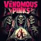 The Venomous Pinks