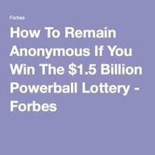 How To Remain Anonymous If You Win The 1 5 Billion Powerball Lottery Winning Lottery Numbers Lottery Tips Lottery Strategy