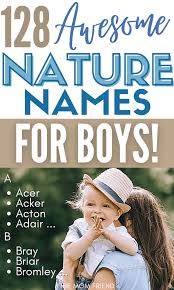 Find latest 2021 name list of cute and modern baby boy names, hindu. 129 Super Cool Nature Boy Names The Mom Friend