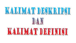 Apa fungsi utama dari kalimat definisi yang sedang dibahas dalam suatu tulisan ini. Pengertian Perbedaan Dan Contoh Kalimat Deskripsi Dan Kalimat Definisi Lengkap Pelajaran Sekolah Online