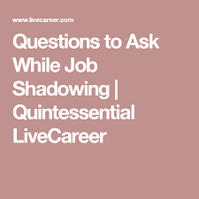 Questions To Ask While Job Shadowing Quintessential Livecareer Job Shadowing This Or That Questions Career Exploration
