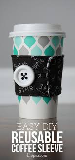 Easy Diy Reusable Coffee Cup Sleeve Bre Pea Coffee Cup Sleeves Coffee Cups Diy Diy Coffee Sleeve