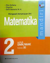 Kunci jawaban buku matematika erlangga kelas 12 smk. Mandiri Matematika Untuk Smk Mak Kelas Xi Kurikulum 2013 Jilid 2 Eka Zuliana Belbuk Com