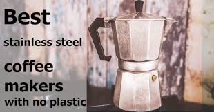The latest ones are on mar 13, 2021 13 new metal coffee maker results have been found in the last. Best Stainless Steel Coffee Maker No Plastic In 2020 Owly Choice