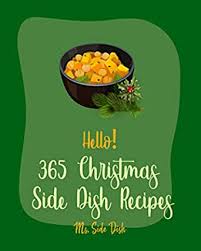 Christmas eve on the ranch 5 photos. Hello 365 Christmas Side Dish Recipes Best Christmas Side Dish Cookbook Ever For Beginners Make Ahead Vegetarian Cookbook Vegetable Casserole Cookbook Rice Side Dishes Cookbook Book 1 Kindle Edition By Ms