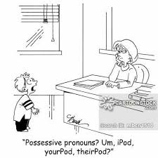 Possessive Pronoun Cartoons Possessive Pronoun Cartoon Funny Possessive Pronoun Picture Possessive Pronoun Pict Teacher Cartoon Teaching Humor School Humor
