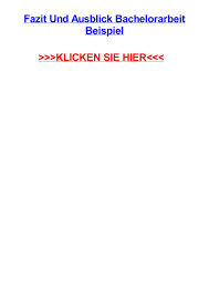 Das fazit fasst die wichtigsten ergebnisse deiner bachelorarbeit zusammen. Fazit Und Ausblick Bachelorarbeit Beispiel By Tierrayuxdf Issuu