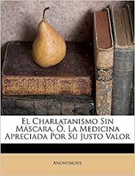 No brasil, a medicina ortomolecular é representada pela associação brasileira de medicina ortomolecular e sua proposta é: El Charlatanismo Sin Mascara O La Medicina Apreciada Por Su Justo Valor Spanish Edition Anonymous 9781246153927 Amazon Com Books
