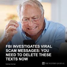 FBI Investigates Viral Scam Messages: You Need to Delete These Texts Now:  The FBI needs to crack down