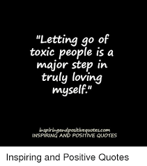Stop giving your love to those who aren't ready to love you yet. Letting Go Of Toxic People Is A Major Step In Truly Loving Myself Inspiringandpositivequotescom Inspiring And Positive Quotes Inspiring And Positive Quotes Quotes Meme On Me Me