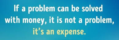 Check spelling or type a new query. Image If A Problem Can Be Solved With Money It S Not A Problem It S An Expense Getmotivated