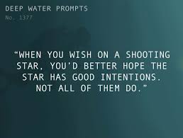 Text When You Wish On A Shooting Star You D Better Hope The Star Has Good Intentions Not All Of Them Do Prompts Writing Prompts Writing Advice
