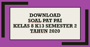Demikianlah contoh soal uts / ulangan tengah semester 2 (genap) kelas 8 smp / mts mapel bahasa inggris. Download Contoh Soal Pat Pai Kelas 8 K13 Semester 2 Tahun 2020 Beritapppk Com
