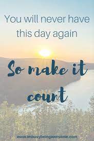 Learn How To Make Each Day Count Motivation Monday I M Busy Being Awesome Monday Motivation Quotes Monday Inspirational Quotes Monday Motivation