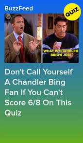 Don T Call Yourself A Chandler Bing Fan If You Can T Score 6 8 On This Quiz Friends Tv Quotes Friends Quizzes Tv Show Friends Trivia