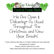 With The Exception Of The Public Holidays Top Nosh Will Remain Open As Usual Throughout The Christmas And New Year New Year Breaks Foods Delivered Frozen Meals