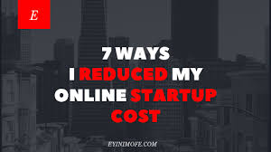 Ep 3 7 Ways I Reduced My Online Business Startup Costs Eyinimofe