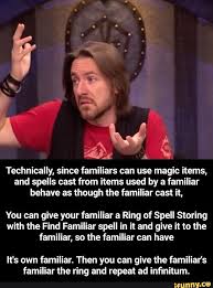 3 Technically Since Familiars Can Use Magic Items And Spells Cast From Items Used By A Familiar Behave As Though The Familiar Cast It You Can Give Your Fami Dnd Funny