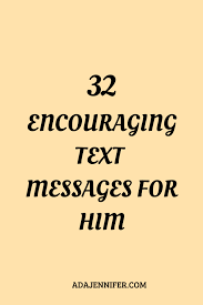Your encouragement is my daily meal and i can't afford to do without you. 32 Encouraging Text Messages For Him Encouraging Words For Boyfriend Encouraging Words For Husband Encouragement Quotes For Men