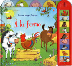 En effet, avec une ferme en bois par exemple, vos enfants vont pouvoir découvrir comment les animaux de la ferme vivent entre eux, comment ils. A La Ferme Sons Et Images Usborne Livre Sonore Cartonne Jessica Greenwell Lee Wildish Deborah Cixous Achat Livre Fnac