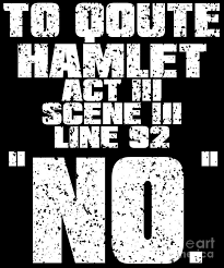 From the creators of sparknotes. Funny Hamlet Quote Gift No Meme For English Teachers And Sassy People Digital Art By Mike G