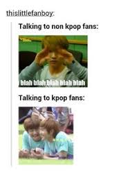 Very Funny And So True Meme About Talking To Kpop Fans And Non Kpop Fans Very Relatable When I Talk To A Friend Who Als Funny Kpop Memes Kpop Funny Kpop Memes