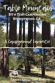 Table Mountain Rv Tent Campground Wrightwood Ca A Campground Favorite Campground Tent Site Best Places To Travel
