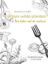 Het Kookboek Eetbare Wilde Planten Leer Koken Met De Natuur Mergenmetz