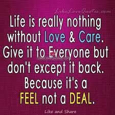 Life Is Really Nothing Without Love And Care Faith Quotes Quotes Family Quotes