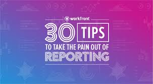 30 Tips To Take The Pain Out Of Reporting Workfront