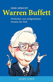 Maybe you would like to learn more about one of these? Hier Spricht Warren Buffett Weisheiten Vom Erfolgreichsten Investor Der Welt Janet Lowe Amazon De Bucher