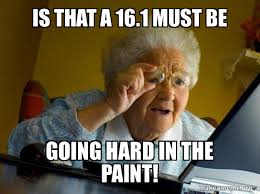 Go hard in the paint. Is That A 16 1 Must Be Going Hard In The Paint Internet Grandma Make A Meme