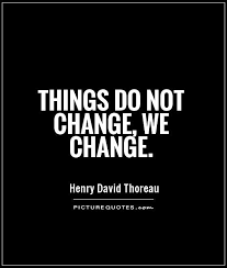 Things Do Not Change We Change Quote 1 Jpg 560 660 Pixels Good Life Quotes Change Quotes Fact Quotes