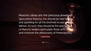 Check spelling or type a new query. Benjamin Franklin Quote Masonic Ideas Are The Precious Jewels Of Speculative Masons The Should Be Kept Bright And Sparkling For All The Brethre