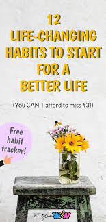 12 Simple Life Habits To Start To Improve Your Life And Happiness Having Habits Is A Great Way To Live Life To The Fullest En 2020 Mejor Vida Consejos Along The Way