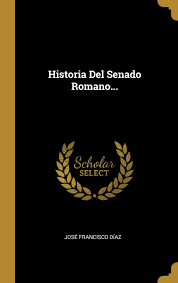 391 likes · 3 talking about this · 1,290 were here. Historia Del Senado Romano Spanish Edition Diaz Jose Francisco 9781011389858 Amazon Com Books