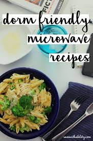Microwave Recipes Easy Ideas For Cooking In Your Dorm Or Apartment With Inexpensive Ingredients Perfect For College L College Meals Dorm Food Dorm Room Food