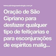 Maybe you would like to learn more about one of these? Oracao De Sao Cipriano Para Desfazer Qualquer Tipo De Feiticarias E Para Esconjuracoes De Espiritos Malignos Portal A E Portal Astrologia Oracao Cipriano Oracao E Espiritismo