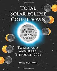 Eclipse2024.org is a complete source of information from eclipse experts and veteran eclipse chasers, to help the public in planning and safely viewing solar eclipses, including the next total solar eclipse. Total Solar Eclipse Countdown Totals And Annulars Through 2024 Color Edition Amazon De Nussbaum Marc H Fremdsprachige Bucher