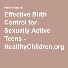 Effective Birth Control For Sexually Active Teens Birth Control Forms Of Birth Control Contraception