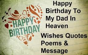 Happy Birthday To My Dad In Heaven Wishes Quotes Poems Message