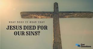 What Does It Mean That Jesus Died For Our Sins Find Out Here Https Www Gotquestions Org Jesus Died For Our Sins Html Jesus Dies Jesus Died