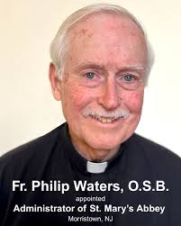 FR. PHILIP WATERS, O.S.B APPOINTED ADMINISTRATOR OF ST. MARY'S ABBEY On  April 9, 2025, Abbot Jonathan Licari, O.S.B., President of the American  Cassinese Congregation of Benedictine monasteries, appointed Fr. Philip  Waters, O.S.B.,