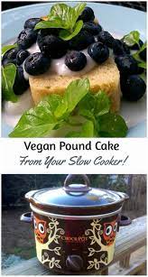 Vegan Pound Cake From Your Slow Cooker Healthy Slow Cooking Vegan Slow Cooker Recipes Vegan Slow Cooker Food