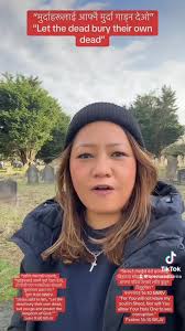 “मुर्दाहरूलाई आफ्‍नै मुर्दा गाड्‌न देओ” “Let the dead bury their own dead” 