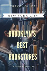 The Five Best Bookstores Of Brooklyn Books And Bao Bookstore Brooklyn Book Literary Travel