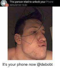 See more 'apple face id' images on know your meme! This Person Tried To Unlock Your Phone 20160723 1551 It S Your Phone Now Meme On Esmemes Com