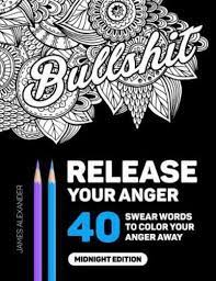 Free swear word coloring pages by john t language warning swear words offensive jokes. Release Your Anger Midnight Edition An Adult Coloring Book With 40 Swear Words To Color And Relax By James Alexander 2016 Trade Paperback For Sale Online Ebay