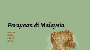 Malaysia ialah sebuah negara yang dihuni oleh pelbagai kaum. Perayaan Di Malaysia By Melanie Koo